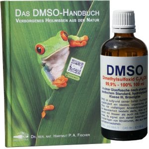 Das DMSO Handbuch von Dr rer nat Hartmut P A Fischer - Verborgenes Heilwissen aus der Natur PLUS 100 ml DMSO